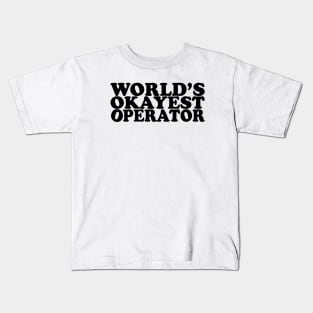 World's Okayest Operator Kids T-Shirt